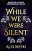 WHILE WE WERE SILENT a totally addictive psychological thriller