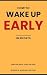 How to Wake Up Early in 30 ...