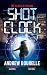 SHOT CLOCK an absolutely gripping crime mystery full of twists