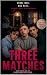 Three Matches by Liam Bosonnet