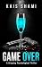 Game Over by Kais Shami Game Over by Kais Shami