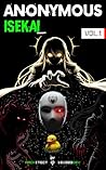 Anonymous Isekai: A Hacker Trapped in a World of Yanderes (An iLitRPG Thriller Adventure Vol. 1) Anonymous Isekai: A Hacker Trapped in a World of Yanderes