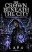 The Crown Beneath the City:...