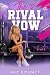 The Rival Vow: A Steamy Riv...