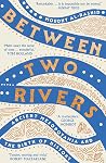 Between Two River...