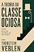 A Teoria da Classe Ociosa (Portuguese Edition)