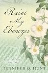 Raise My Ebenezer by Jennifer Q. Hunt