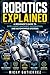 Robotics Explained: A Begin...