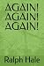 AGAIN! AGAIN! AGAIN!