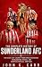 The Complete History of Sunderland AFC by John G. Carr