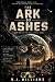 The Ark of Ashes : The Last...