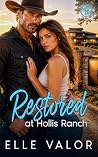 Restored at Hollis Ranch: A Protective Cowboy Small-Town Ranch Romance Restored at Hollis Ranch: A Protective Cowboy Small-Town Ranch Romance
