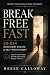 Break Free Fast: Your 30-Da...