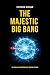 The Majestic Big Bang: Glob...