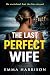 THE LAST PERFECT WIFE (The ...