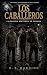 Los Caballeros: La Guardia ...