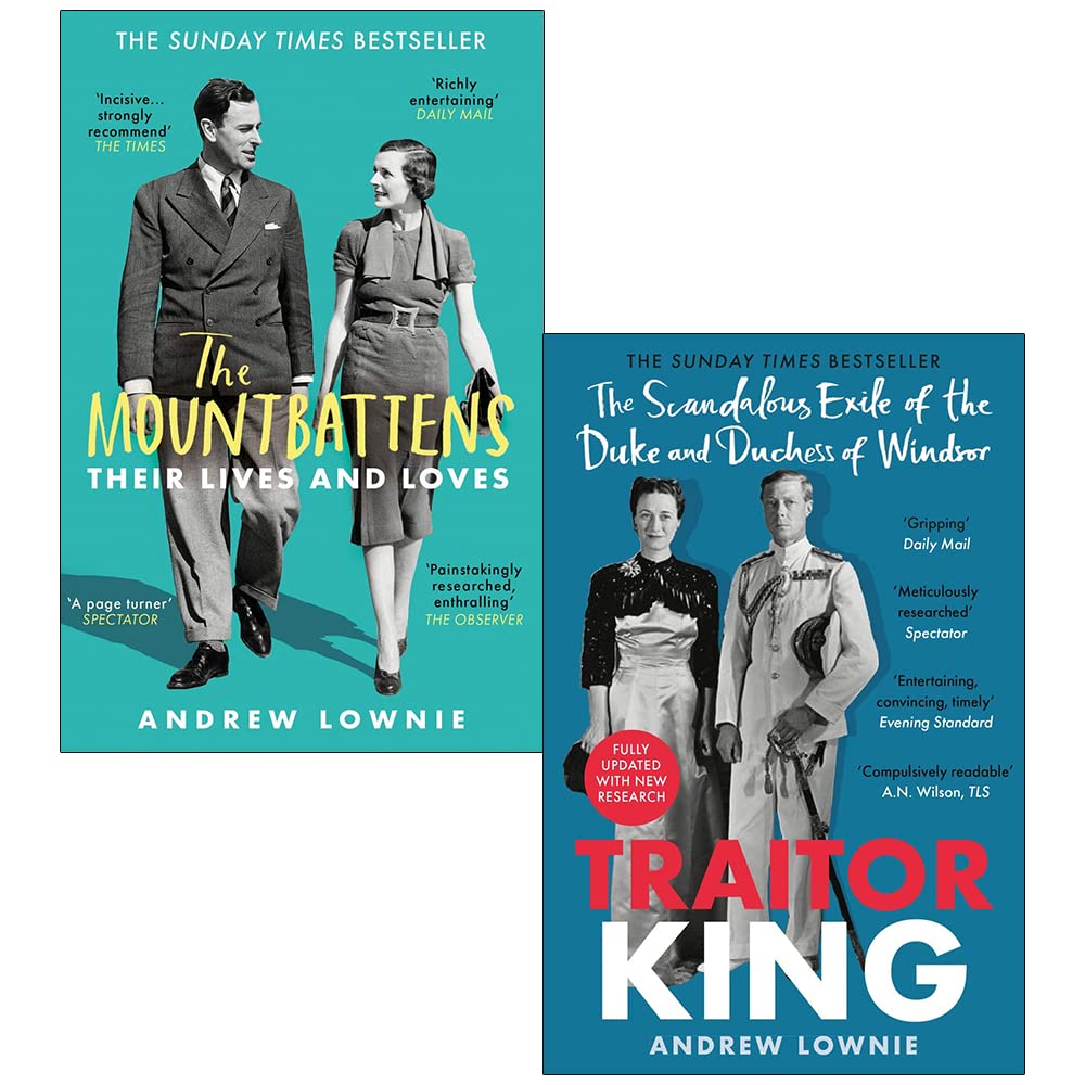 The Mountbattens Their Lives & Loves / Traitor King: The Scandalous Exile of the Duke and Duchess of Windsor