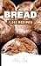 The Breads Cookbook: 1,352 ...