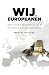 Wij, Europeanen: Een onwaarschijnlijke ontstaansgeschiedenis (Dutch Edition)