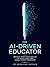 The AI-Driven Educator: Pra...