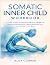 The Somatic Inner Child Wor...