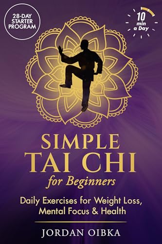 Simple Tai Chi for Beginners: Daily Exercises for Weight Loss, Mental Focus & Health (Kindle Edition)