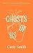Ghosts Of Us