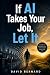 If AI Takes Your Job, Let It