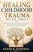 Healing Childhood Trauma As...