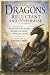 Dragons, Reluctant and Othe...