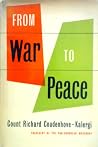 From War to Peace by Richard von Coudenhove-Kalergi From War to Peace by Richard von Coudenhove-Kalergi