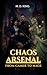 Chaos Arsenal by M. D. King