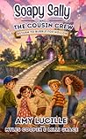 Soapy Sally and the Cousin Crew: Return to Bubble Fox Hollow