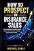 How to Prospect in Insuranc...