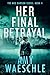 Her Final Betrayal: A Chill...