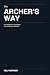 The Archer’s Way: From Begi...