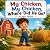 My Chicken, My Chicken, Whe...