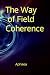 The Way of Field Coherence