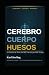 CEREBRO, CUERPO, HUESOS by Karl Sterling