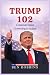TRUMP 102: COMMON SENSE GOV...