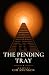The Pending Tray by Chi Anunkor