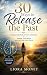 30 Ways to Release the Past by Liora Monet