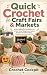 Quick Crochet for Craft Fairs & Markets by Crochet Cockpit