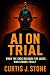 AI on Trial: When the Code ...