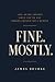 Fine. Mostly.: Life After S...