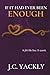 If It Had Ever Been Enough:...