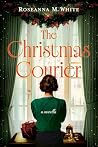 The Christmas Courier by Roseanna M. White