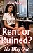 Rent or Ruined?: No Way Out