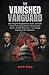 The Vanished Vanguard: Exam...