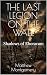 THE LAST LEGION ON THE WALL by Matthew Montgomery THE LAST LEGION ON THE WALL by Matthew Montgomery